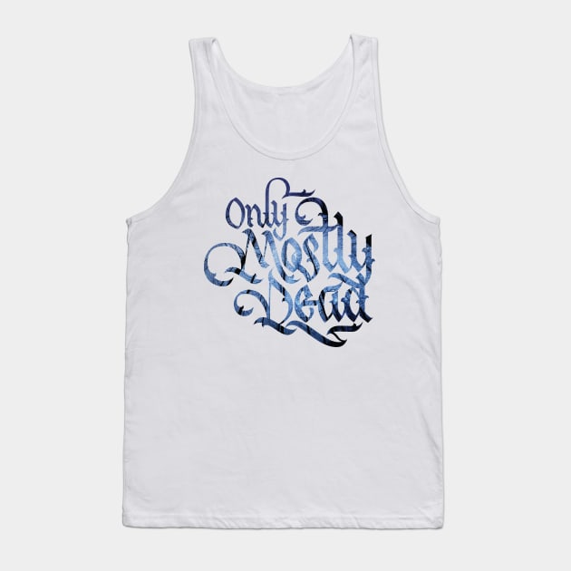 Only Mostly Dead Tank Top by polliadesign